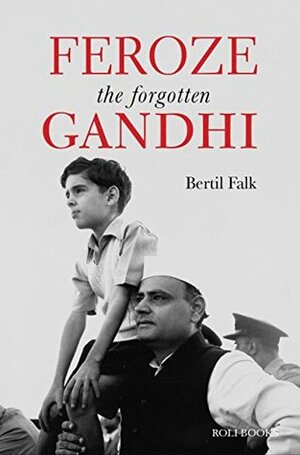 Feroze: The Forgotten Gandhi by Bertil Falk