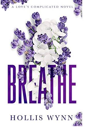 Breathe: A Love's Complicated Novel by Hollis Wynn