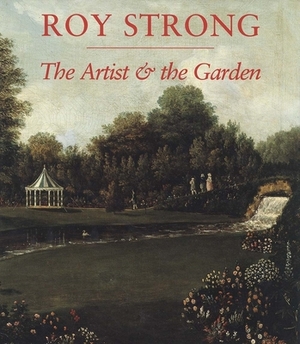 The Artist and the Garden by Roy Strong