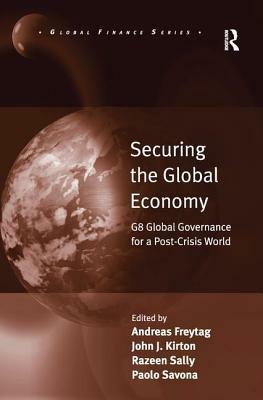 Securing the Global Economy: G8 Global Governance for a Post-Crisis World by Paolo Savona, Andreas Freytag