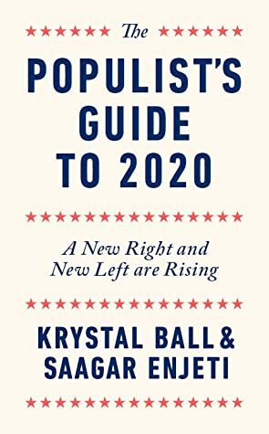 The Populist's Guide to 2020: A New Right and New Left are Rising by Krystal Ball, Saagar Enjeti