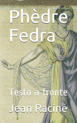 Phèdre Fedra: Testo a fronte by Jean Racine, Nazzareno Luigi Todarello