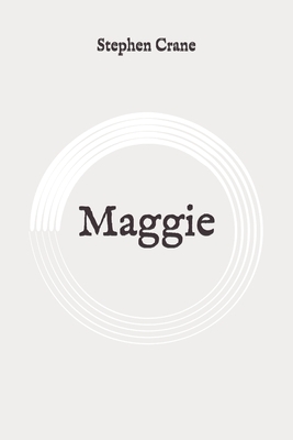 Maggie: Original by Stephen Crane