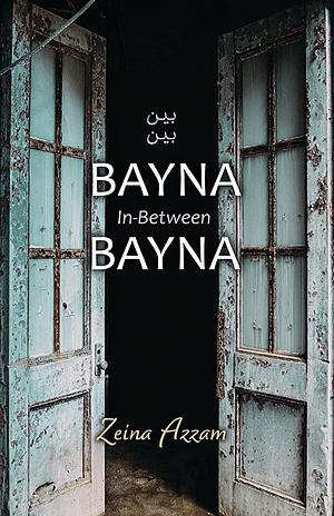 Bayna Bayna - In-Between by Zeina Azzam