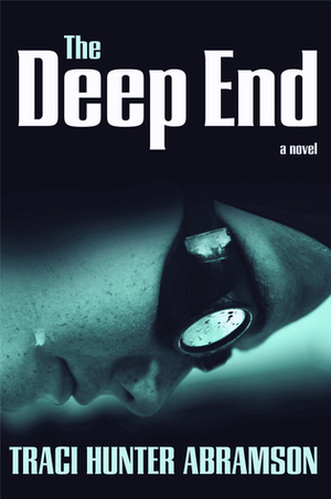 The Deep End by Traci Hunter Abramson