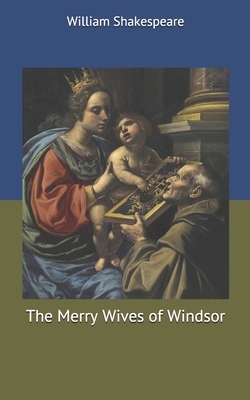 The Merry Wives of Windsor by William Shakespeare