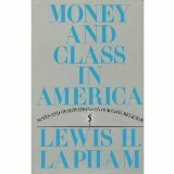 Money and Class in America:Notes and Observations on the Civil Religion by Lewis H. Lapham