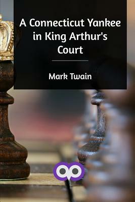 A Connecticut Yankee in King Arthur's Court by Mark Twain