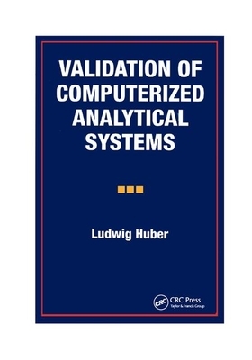 Validation of Computerized Analytical Systems by Ludwig Huber