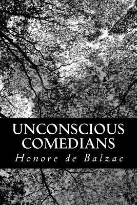 Unconscious Comedians by Honoré de Balzac