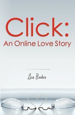 Click: An Online Love Story by Lisa Becker