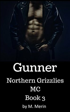 Gunner: Northern Grizzlies MC by M. Merin