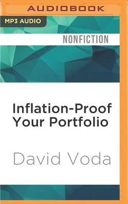 Inflation-Proof Your Portfolio: How to Protect Your Money from the Coming Government Hyperinflation by David Voda