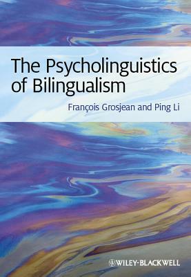 Psycholinguistics of Bilingualism by Ping Li, François Grosjean