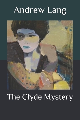 The Clyde Mystery by Andrew Lang