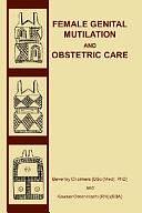 Female Genital Mutilation and Obstetric Care by Beverley Chalmers, Kowser Omer-Hashi