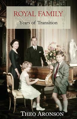 Royal Family: Years of transition by Theo Aronson