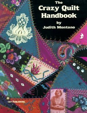 The Crazy Quilt Handbook by Judith Baker Montano