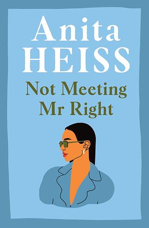 Not Meeting Mr Right by Anita Heiss