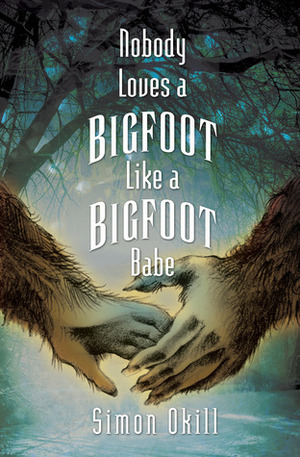 Nobody Loves a Bigfoot Like a Bigfoot Babe by Simon Okill