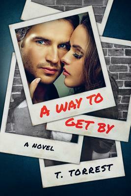 A Way to Get By by T. Torrest