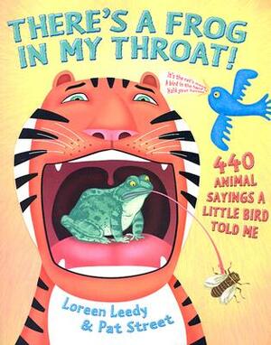 There's a Frog in My Throat!: 440 Animal Sayings a Little Bird Told Me by Pat Street