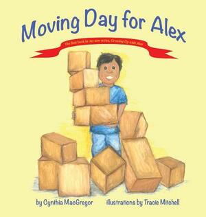 Moving Day for Alex: Book One of the Growing Up With Alex Series by Cynthia MacGregor