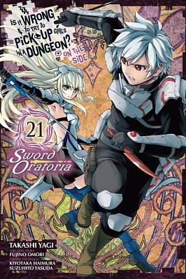 Is It Wrong to Try to Pick Up Girls in a Dungeon? on the Side: Sword Oratoria, Vol. 21 (manga) by Fujino Omori