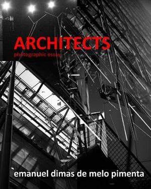 Architects: Photographic Essay by Emanuel Dimas De Melo Pimenta