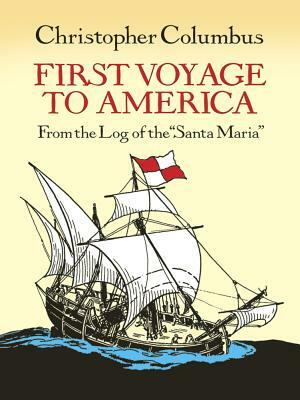 First Voyage to America: From the Log of the Santa Maria by Christopher Columbus