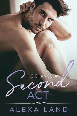 Second Act by Alexa Land