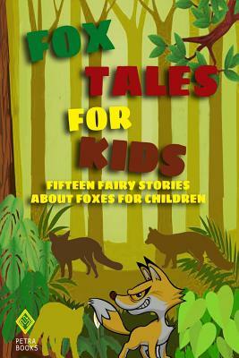 Fox Tales for Kids: Fifteen Fairy Stories About Foxes for Children by Grace James, W. R. S. Ralston