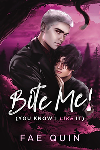 Bite Me! - You Know I Like It by Fae Quin