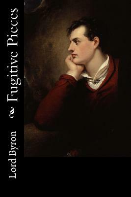 Fugitive Pieces by Lord Byron