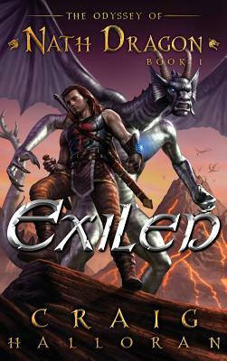 Exiled: The Odyssey of Nath Dragon - Book 1 by Craig Halloran