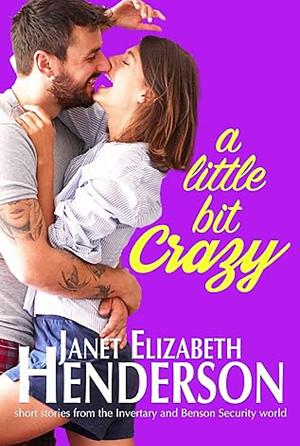 A Little Bit. Crazy: Short Stories by Janet Elizabeth Henderson