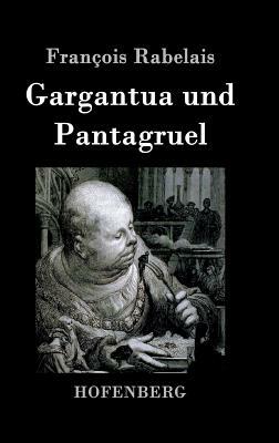 Gargantua und Pantagruel by François Rabelais