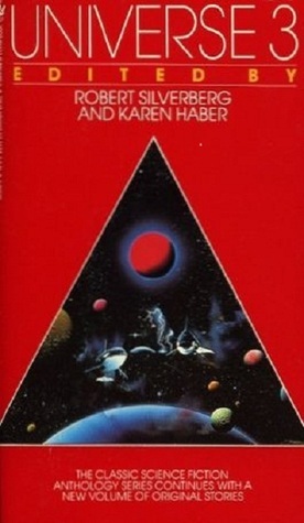 Universe 3 by Mary A. Turzillo, Jamil Nasir, David Ira Cleary, Paul Di Filippo, Phillip C. Jennings, Brian W. Aldiss, Mark Rich, E. Michael Blake, Terry Boren, Wil McCarthy, Robert Silverberg, Nick DiChario, Karen Haber, Barry N. Malzberg, Larry Tritten, Joe Haldeman, Alex Jeffers