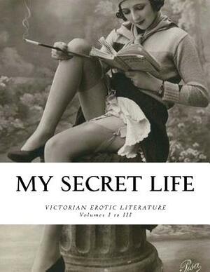 My Secret Life: Volumes I to III by Anonymous Author