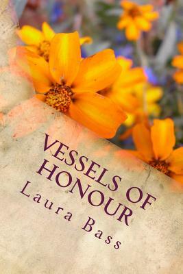 Vessels of Honor by Laura Bass