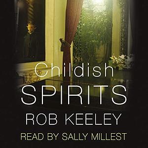 Childish Spirits by Rob Keeley