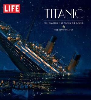 LIFE Titanic: 100 Years Later by LIFE Magazine