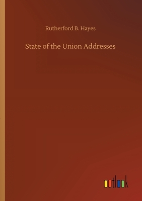 State of the Union Addresses by Rutherford B. Hayes