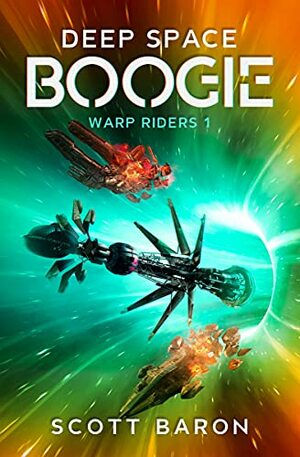 Deep Space Boogie: Warp Riders 1 by Scott Baron