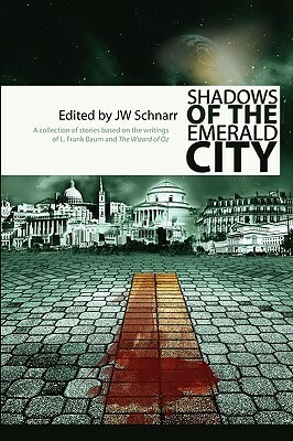 Shadows of the Emerald City by James W. Schnarr, T.L. Barrett, Camille Alexa