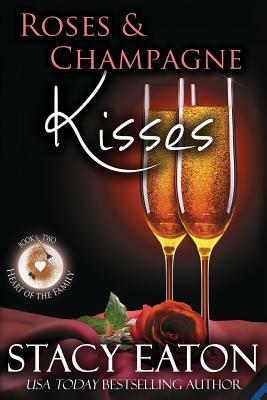 Roses & Champagne Kisses by Stacy Eaton