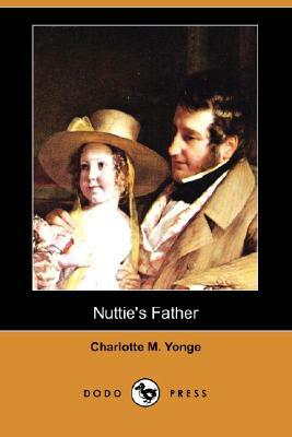 Nuttie's Father (Dodo Press) by Charlotte Mary Yonge