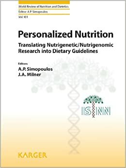 Personalized Nutrition: Translating Nutrigenic/ Nutrigenomic Research Into Dietary Guidelines by International Society of Nutrigenetics/N, Artemis P. Simopoulos