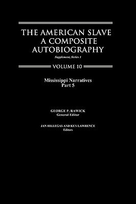 The American Slave: Mississippi Narratives Part 5, Supp. Ser. 1. Vol. 10 by Jules Rawick, Rawick, George P. Rawick