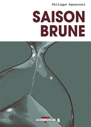 Saison brune by Philippe Squarzoni